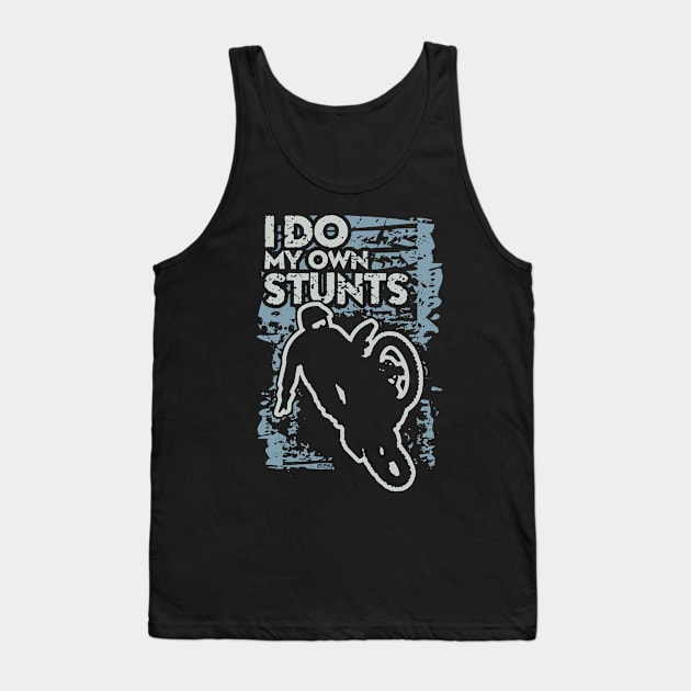 I do My Own Stunt dirtbike Tank Top by OffRoadStyles